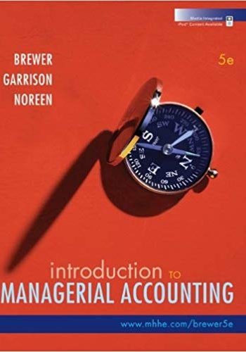 Official Test Bank for Introduction to Managerial Accounting By Brewer 5th Edition