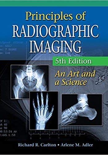 Official Test Bank for Principles of Radiographic Imaging An Art and A Science by Carlton 5th Edition