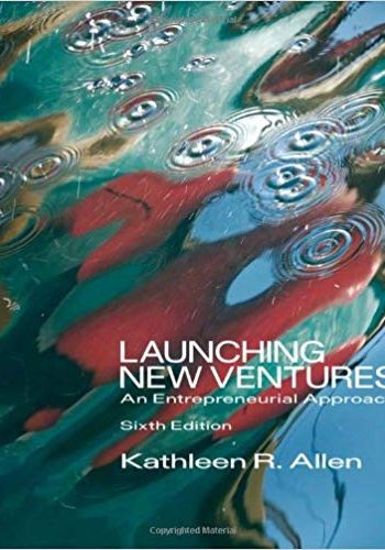 Official Test Bank for Launching New Ventures An Entrepreneurial Approach by Allen 6th Edition