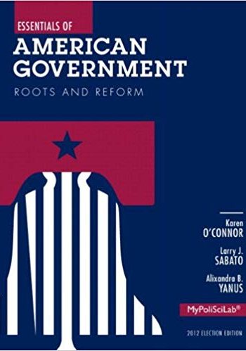 Official Test Bank for Essentials of American Government 2012 Election Edition by O'Connor 11th Edition